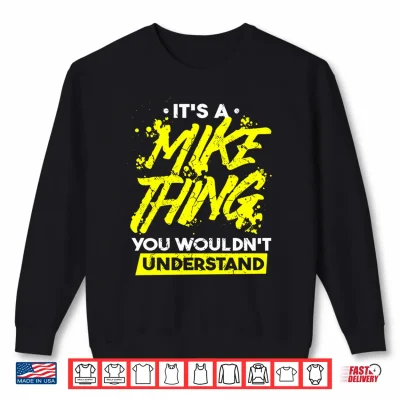 Sweatshirt Funny Mike Saying Its A Mike Thing You Wouldnt Understand Performance Shirt
