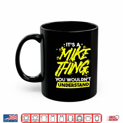 Mug Funny Mike Saying Its A Mike Thing You Wouldnt Understand Performance Shirt
