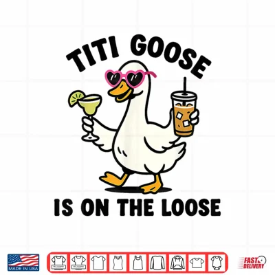 Design Funny Titi Goose is On The Loose Titi Goose Shirt