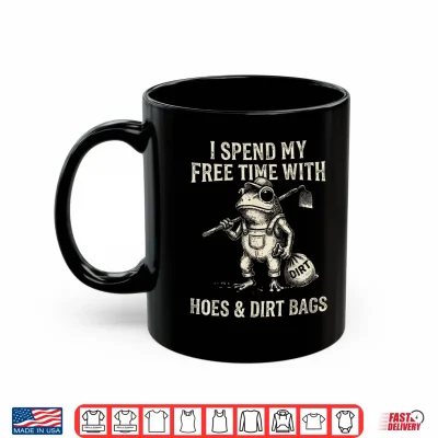 Mug I Spend My Free Time with Hoes Dirt Bags Frog Gardening Shirt