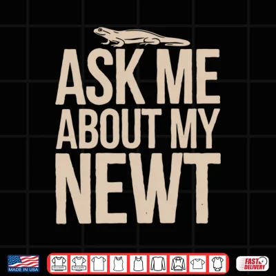 Design Newt Fans Ask Me About My Newt Performance Shirt