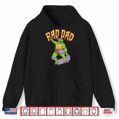 Hoodie Teenage Mutant Ninja Turtles Fathers Day Rad Dad Skateboard Shirt