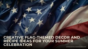 Creative Flag Themed Decor and Recipe Ideas for Your Summer Celebration 1