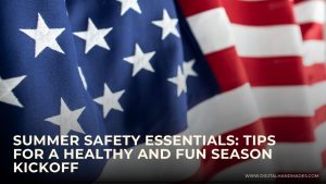 Summer Safety Essentials Tips for a Healthy and Fun Season Kickoff 1