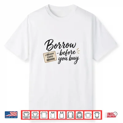 Borrow Before You Buy Library Card Reading Design Shirt