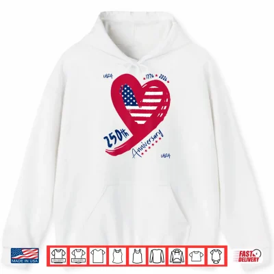 Hoodie 250th Anniversary America Patriotic Flag Heart 250 Years USA Shirt