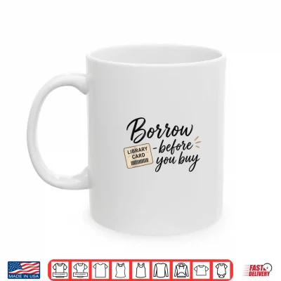 Mug Borrow Before You Buy Library Card Reading Design Shirt