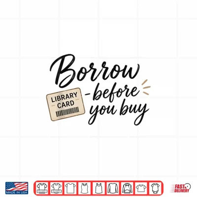Design Borrow Before You Buy Library Card Reading Design Shirt