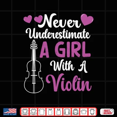 Design Funny Violin Quote Never Underestimate A Girl with A Violin Performance Shirt