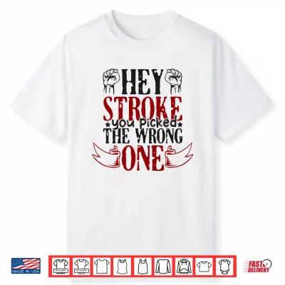 Hey Stroke You Picked The Wrong One Stroke Awareness Performance Shirt
