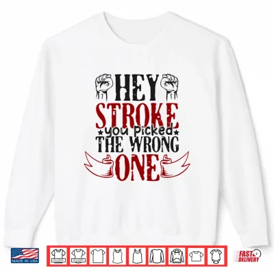 Sweatshirt Hey Stroke You Picked The Wrong One Stroke Awareness Performance Shirt