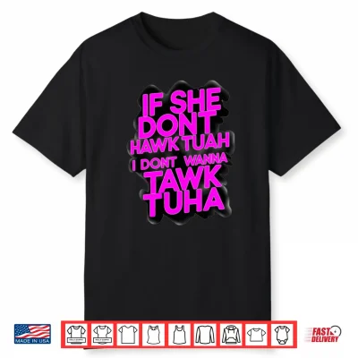 Mens If She Dont Hawk Tuah I Dont Wanna Tawk Tuha Talk To Her 1 Performance Shirt
