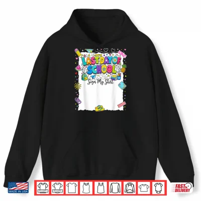 Hoodie Last Day of School Sign My Shirt Boy Girl Kid Graduation Shirt