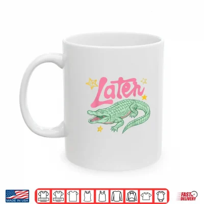 Mug Later Gator Funny Alligator Preppy Last Day Teachers Kids Shirt