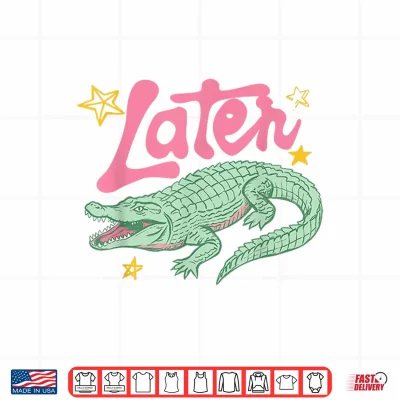 Design Later Gator Funny Alligator Preppy Last Day Teachers Kids Shirt