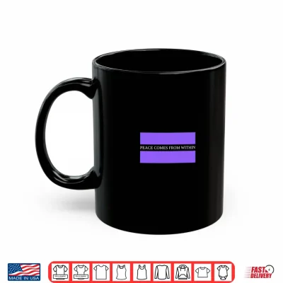 Mug Peace Comes From Within Shirt