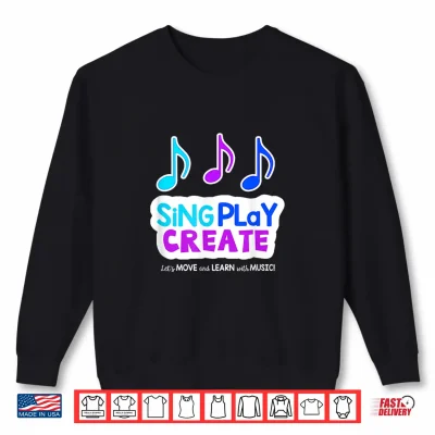 Sweatshirt Sing Play Create Shirt