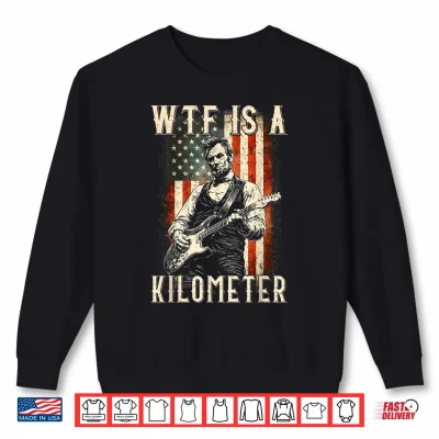 Sweatshirt WTF is A Kilometer Funny Patriotic 4th of July Shirt