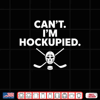 Design Cant Im Hockupied Funny Hockey Shirt