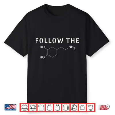 Follow The Dopamine Chemical Structure Funny Science Mental Shirt