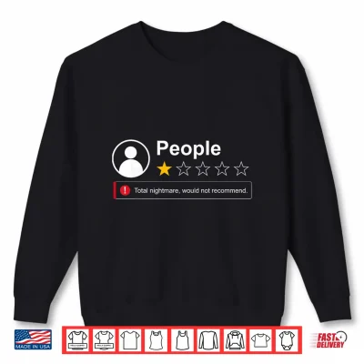 Sweatshirt Funny People One Star Total Nightmare Would Not Recommend Shirt