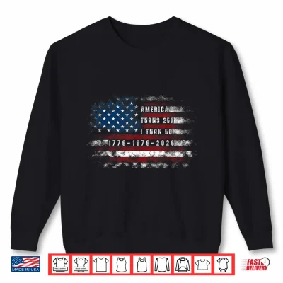 Sweatshirt Funny America Turns 250 I Turn 50 1976 USA 50th Birthday Shirt