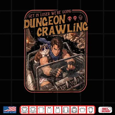 Design Get In Loser Were Going Dungeon Crawling Shirt