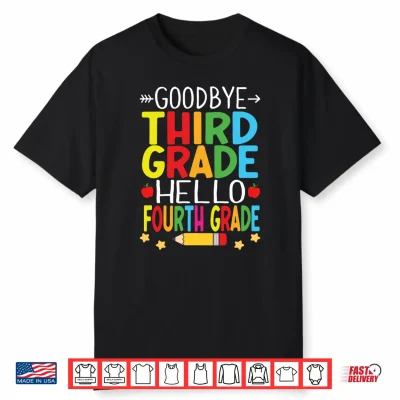 Goodbye Third Grade Hello Fourth Grade Graduation 2024 Performance Shirt