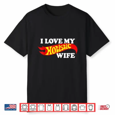 I Love My Holistic Wife Shirt