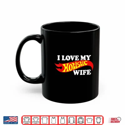 Mug I Love My Holistic Wife Shirt