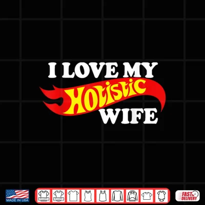 Design I Love My Holistic Wife Shirt