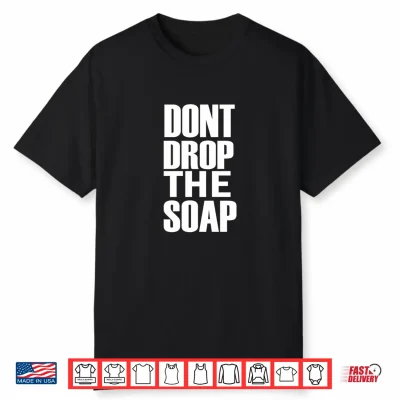 Mens Dont Drop The Soap Performance Shirt