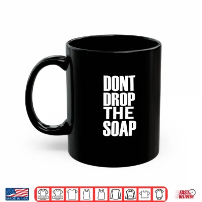 Mug Mens Dont Drop the soap Performance Shirt