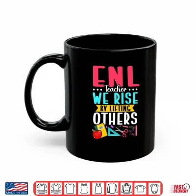 Mug Mens ENL Teacher We Rise By Lifting Others Performance Shirt