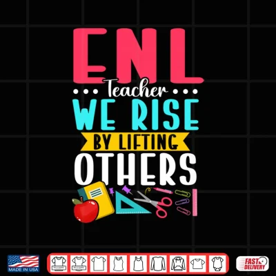 Design Mens ENL Teacher We Rise By Lifting Others Performance Shirt