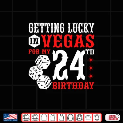 Design Mens Getting Lucky in Las Vegas 24th Birthday Performance Shirt
