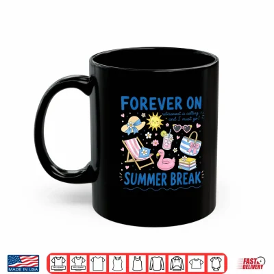 Mug Forever On Summer Break Retirement Retired Teacher Shirt