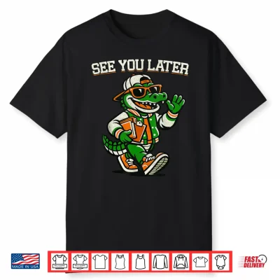 Funny Last Day Of School See You Later Teacher Alligator Shirt