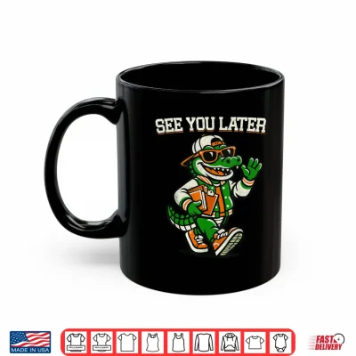 Mug Funny Last Day of School See You Later Teacher Alligator Shirt