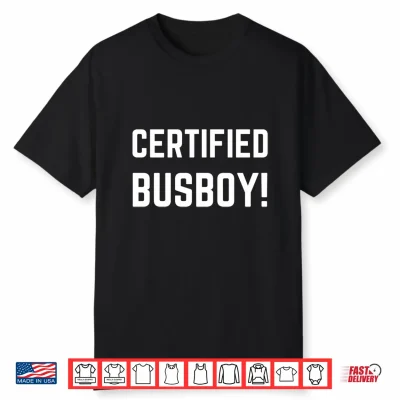 Mens Certified Busboy Funny Waiting Staff Waiter And Waitress Performance Shirt