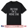 Pretend I’M A Movie Star Halloween Couples Costume Matching Performance Shirt