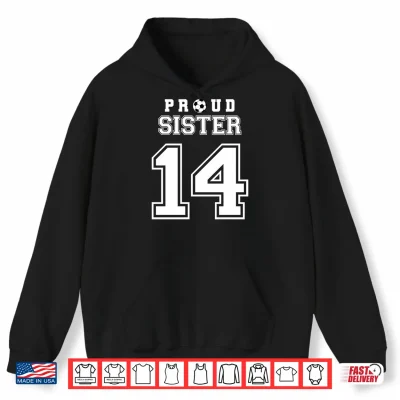 Hoodie Number 14 Custom Proud Soccer Futbol Sister Personalized Performance Shirt