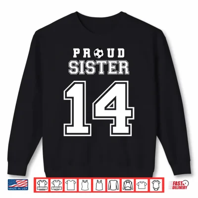 Sweatshirt Number 14 Custom Proud Soccer Futbol Sister Personalized Performance Shirt