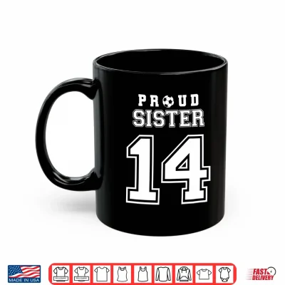 Mug Number 14 Custom Proud Soccer Futbol Sister Personalized Performance Shirt