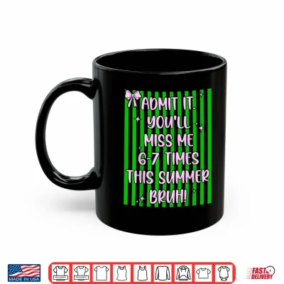 Mug Admit It Youll Miss Me 6 7 Times This Summer Cute Coquette Shirt