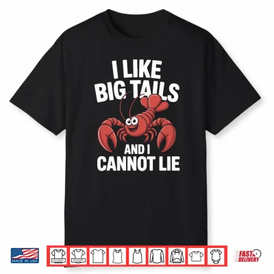 Mens I Like Big Tails And I Cannot Lie Crawfish Fun Performance Shirt