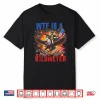 Wtf Is A Kilometer Funny Patriotic 4Th Of July Men Women Shirt