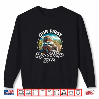 Sweatshirt Our First Road Trip 2026 Family Vacation Trip Summer Vacay Shirt