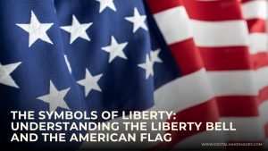 The Symbols of Liberty Understanding the Liberty Bell and the American Flag 2