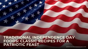 Traditional Independence Day Foods Classic Recipes for a Patriotic Feast 1
